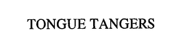 TONGUE TANGERS trademark