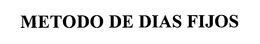 METODO DE DIAS FIJOS trademark