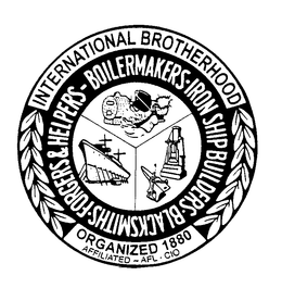INTERNATIONAL BROTHERHOOD ORGANIZED 1880 AFFILIATED -- AFL-CIO BOILERMAKERS - IRON SHIPBUILDERS - BLACKSMITHS - FORGERS & HELPERS trademark
