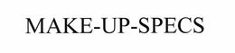 MAKE-UP-SPECS trademark