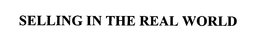 SELLING IN THE REAL WORLD trademark