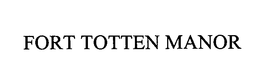 FORT TOTTEN MANOR trademark