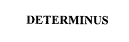 DETERMINUS trademark