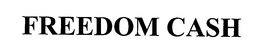 FREEDOM CASH trademark