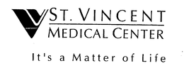 V ST. VINCENT MEDICAL CENTER IT'S A MATTER OF LIFE trademark