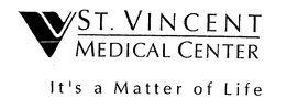 V ST. VINCENT MEDICAL CENTER IT'S A MATTER OF LIFE trademark