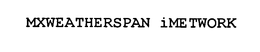 MXWEATHERSPAN IMETWORK trademark