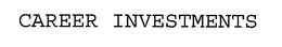 CAREER INVESTMENTS trademark