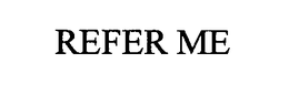 REFER ME trademark