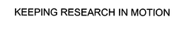 KEEPING RESEARCH IN MOTION trademark