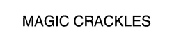 MAGIC CRACKLES trademark