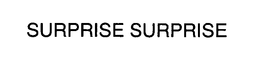 SURPRISE SURPRISE trademark