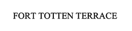 FORT TOTTEN TERRACE trademark