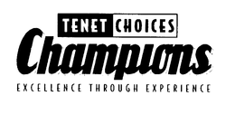 TENET CHOICES CHAMPIONS EXCELLENCE THROUGH EXPERIENCE trademark