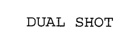 DUAL SHOT trademark