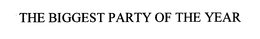 THE BIGGEST PARTY OF THE YEAR trademark