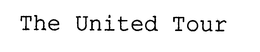 THE UNITED TOUR trademark