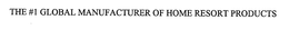 THE #1 GLOBAL MANUFACTURER OF HOME RESORT PRODUCTS trademark