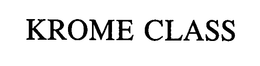 KROME CLASS trademark