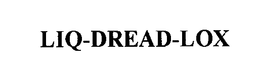 LIQ-DREAD-LOX trademark
