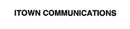ITOWN COMMUNICATIONS trademark