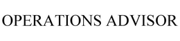 OPERATIONS ADVISOR trademark