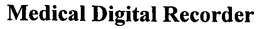 MEDICAL DIGITAL RECORDER trademark