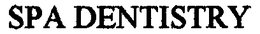 SPA DENTISTRY trademark
