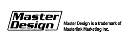 MASTER DESIGN MASTER DESIGN IS A TRADEMARK OF MASTERLINK MARKETING INC. trademark