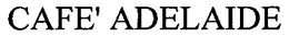 CAFE' ADELAIDE trademark