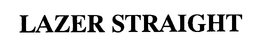LAZER STRAIGHT trademark