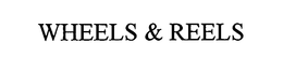 WHEELS & REELS trademark