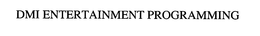 DMI ENTERTAINMENT PROGRAMMING trademark