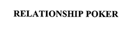 RELATIONSHIP POKER trademark