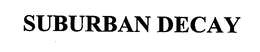 SUBURBAN DECAY trademark