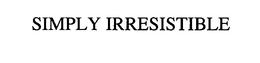 SIMPLY IRRESISTIBLE trademark
