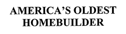 AMERICA'S OLDEST HOMEBUILDER trademark