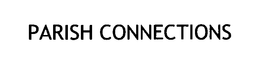 PARISH CONNECTIONS trademark
