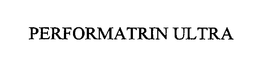 PERFORMATRIN ULTRA trademark