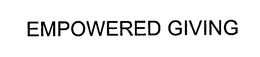 EMPOWERED GIVING trademark