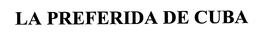 LA PREFERIDA DE CUBA trademark