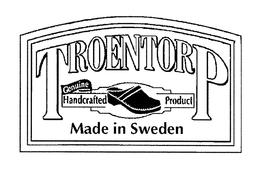 TROENTORP GENUINE HANDCRAFTED PRODUCT MADE IN SWEDEN trademark