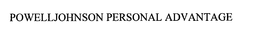 POWELLJOHNSON PERSONAL ADVANTAGE trademark