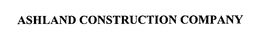 ASHLAND CONSTRUCTION COMPANY trademark