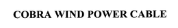 COBRA WIND POWER CABLE trademark