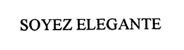 SOYEZ ELEGANTE trademark