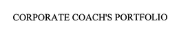 CORPORATE COACH'S PORTFOLIO trademark