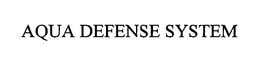 AQUA DEFENSE SYSTEM trademark
