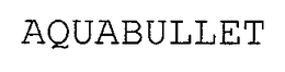 AQUABULLET trademark