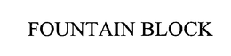 FOUNTAIN BLOCK trademark